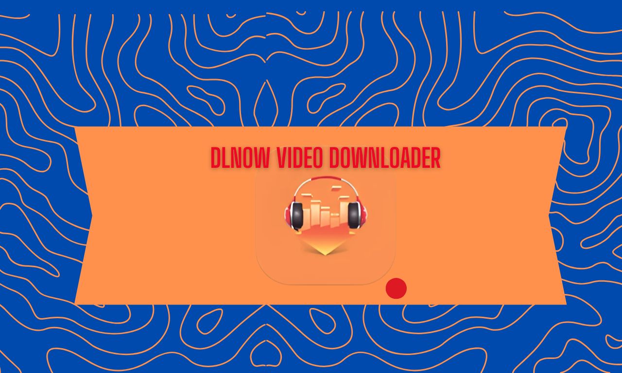 تحميل مجاني لبرنامج DLNow Video Downloader