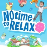 Download the Latest Version of No Time to Relax for PC - Direct Link